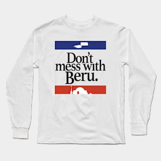 Don't Mess With Beru Long Sleeve T-Shirt